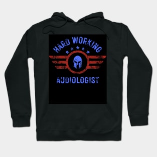 AMERICAN SPARTAN HARD WORKING AUDIOLOGIST Hoodie